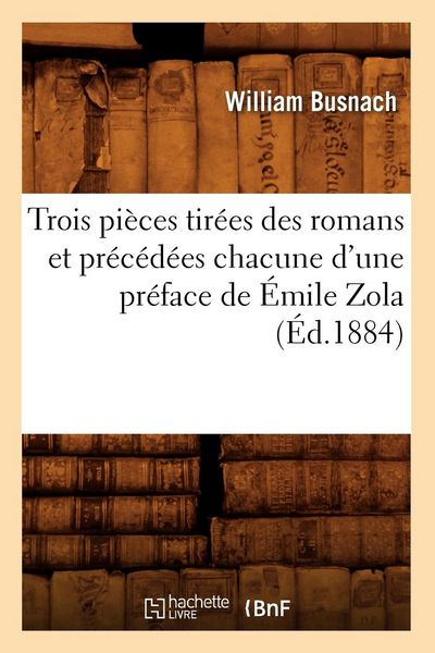 Produktbild: Trois Pi&egrave;ces Tir&eacute;es Des Romans Et Pr&eacute;c&eacute;d&eacute;es Chacune d'Une Pr&eacute;face de &Eacute;mile Zola (&Eacute;d.1884)