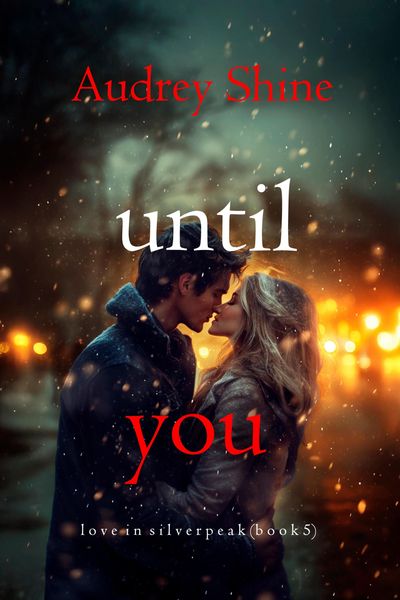 Produktbild: Until You (Love in Silverpeak-Book 5)
