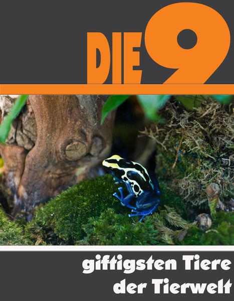 Produktbild: Die neun giftigsten Tiere der Tierwelt