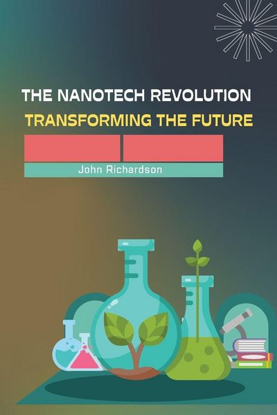 Produktbild: The Nanotech Revolution Transforming the Future