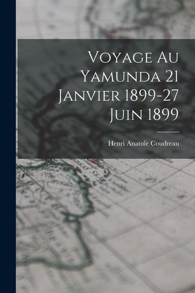 Produktbild: Voyage Au Yamunda 21 Janvier 1899-27 Juin 1899