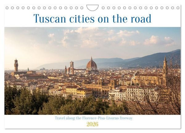 Produktbild: Tuscan cities on the road - Travel along the Florence-Pisa-Livorno freeway (Wall Calendar 2026 DIN A4 landscape), CALVENDO 12 Month Wall Calendar