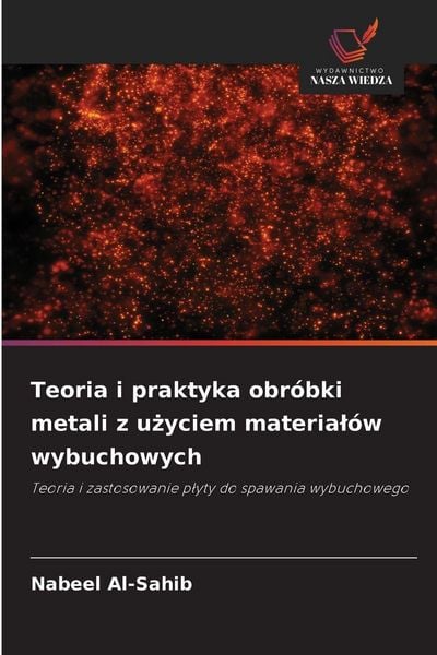 Produktbild: Teoria i praktyka obr&oacute;bki metali z u&iquest;yciem materia&iquest;&oacute;w wybuchowych