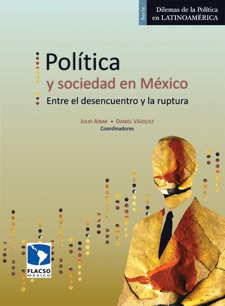 Produktbild: Pol&iacute;tica y sociedad en M&eacute;xico. Entre el desencuentro y la ruptura