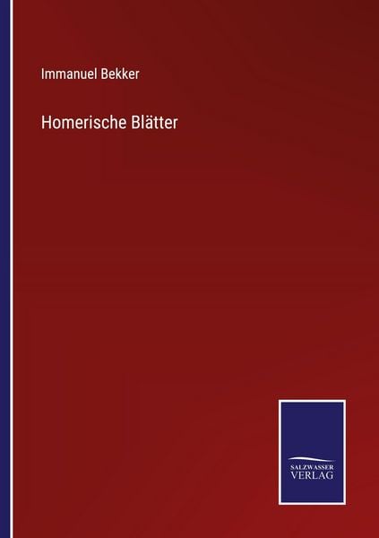 Homerische Blätter, Taschenbuch von Immanuel Bekker, Salzwasser Verlag, 9783368593551
