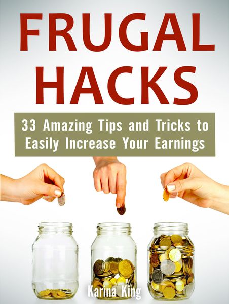 Produktbild: Frugal Hacks: 33 Amazing Tips and Tricks to Easily Increase Your Earnings