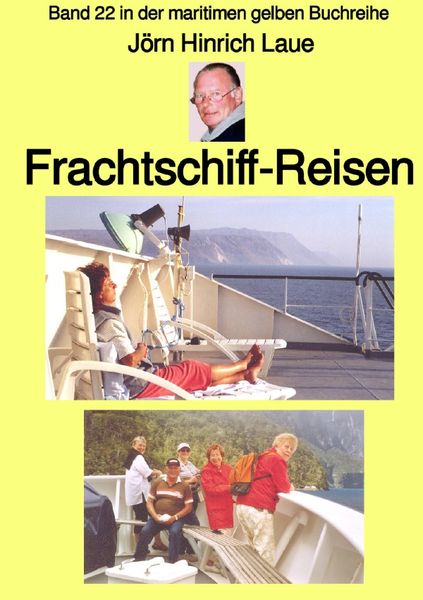 Produktbild: Maritime gelbe Reihe bei J&uuml;rgen Ruszkowski / Frachtschiff-Reisen &ndash; Band 22 in der maritimen gelben Buchreihe &ndash; Farbe &ndash; bei J&uuml;rgen Ruszkowski