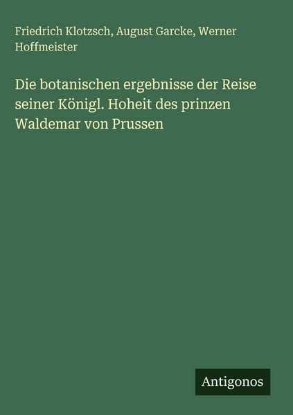 Produktbild: Die botanischen ergebnisse der Reise seiner K&ouml;nigl. Hoheit des prinzen Waldemar von Prussen