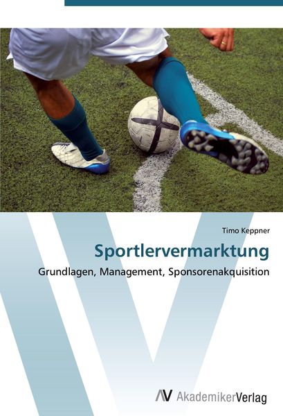Sportlervermarktung, Taschenbuch von Timo Keppner, AV Akademikerverlag, 9783639446524