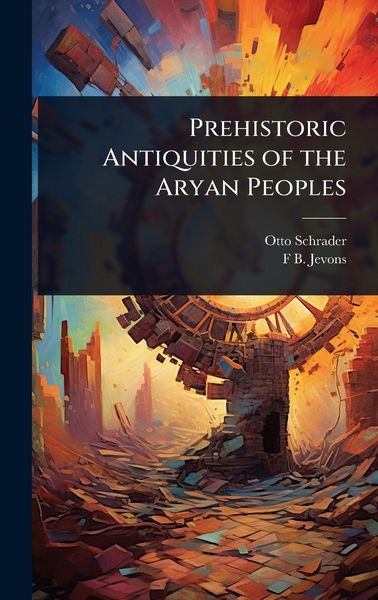 Produktbild: Prehistoric Antiquities of the Aryan Peoples