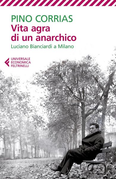 Produktbild: Vita agra di un anarchico. Luciano Bianciardi a Milano