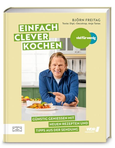 Viel für wenig – Einfach clever kochen, Gebundene Ausgabe von Björn Freitag, ZS - ein Verlag der Edel Verlagsgruppe, 9783965845657