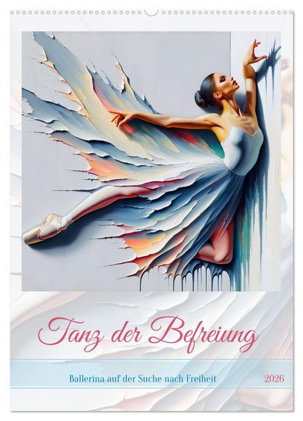 Tanz der Befreiung – Ballerina auf der Suche nach Freiheit (Wandkalender 2026 DIN A2 hoch), CALVENDO Monatskalender