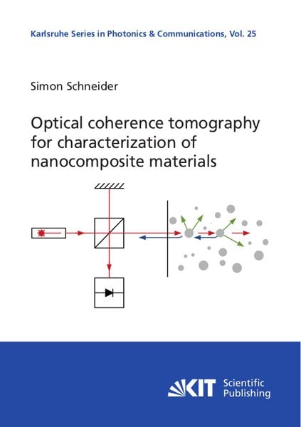 Optical coherence tomography for characterization of nanocomposite materials, Taschenbuch von Simon Schneider, KIT Scientific Publishing,