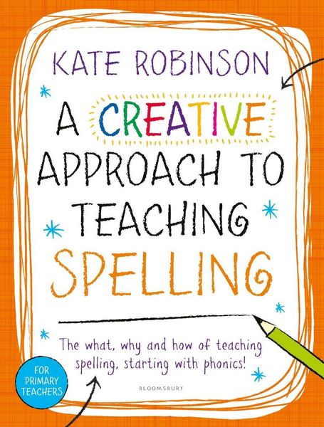 Produktbild: A Creative Approach to Teaching Spelling: The what, why and how of teaching spelling, starting with phonics