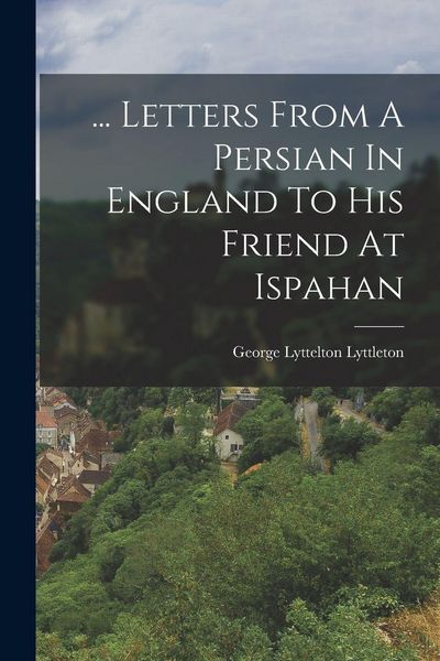Produktbild: ... Letters From A Persian In England To His Friend At Ispahan