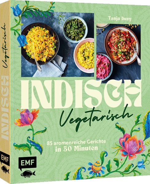 Indisch vegetarisch, Gebundene Ausgabe von Tanja Dusy, Edition Michael Fischer / EMF Verlag, 9783745927610