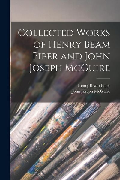 Produktbild: Collected Works of Henry Beam Piper and John Joseph McGuire