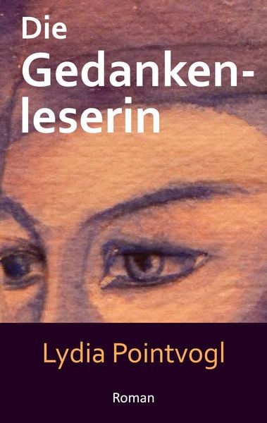 Die Gedankenleserin, Taschenbuch von Lydia Pointvogl, BoD – Books on Demand, 9783754316672