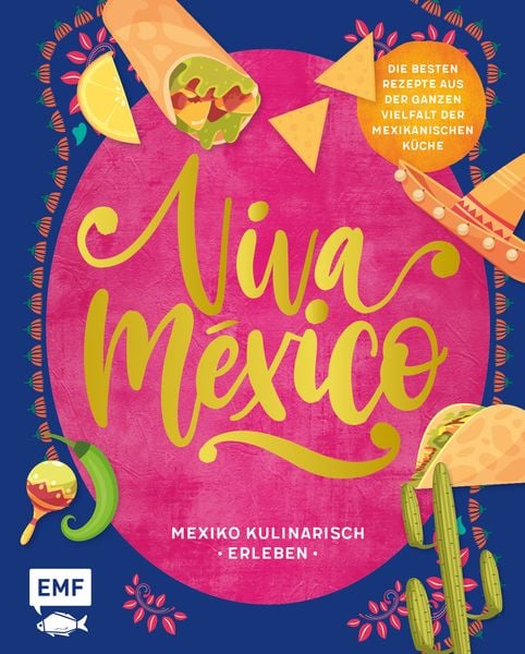 Viva México – Mexiko kulinarisch erleben