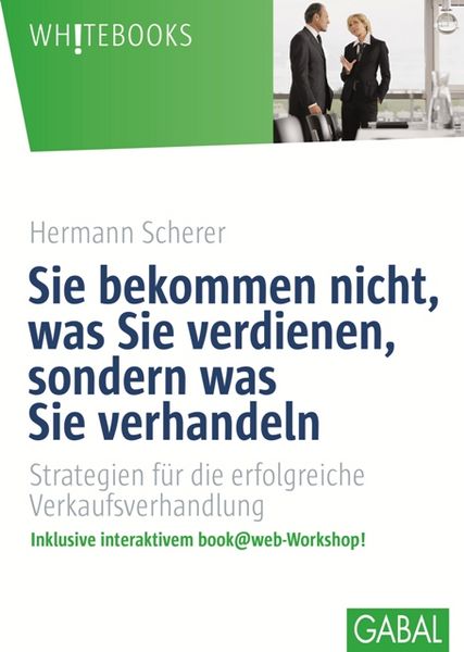 Produktbild: Sie bekommen nicht, was Sie verdienen, sondern was Sie verhandeln
