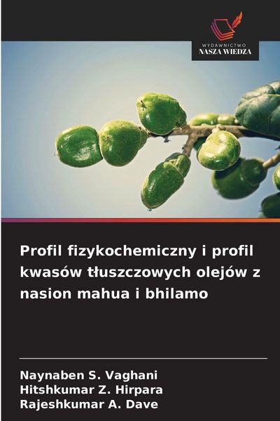 Produktbild: Profil fizykochemiczny i profil kwas&oacute;w t&iquest;uszczowych olej&oacute;w z nasion mahua i bhilamo