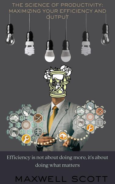 Produktbild: The Science of Productivity: Maximizing Your Efficiency and Output