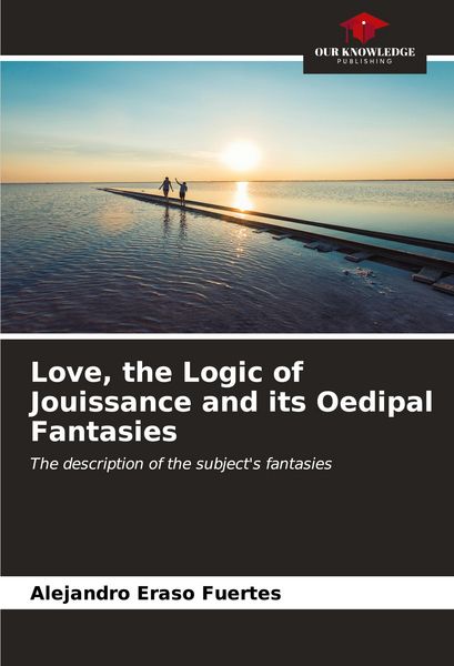 Produktbild: Love, the Logic of Jouissance and its Oedipal Fantasies