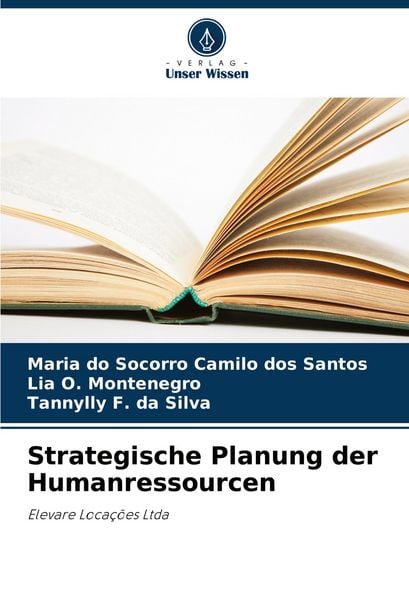 Strategische Planung der Humanressourcen, Taschenbuch von Maria do Socorro Camilo dos Santos , Lia O. Montenegro , Tannylly F. da Silva, Verlag Unser