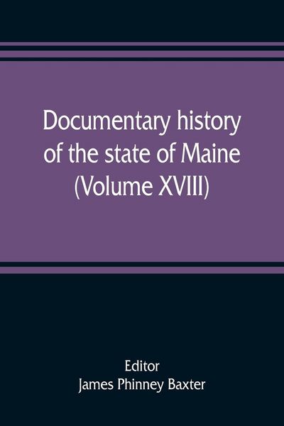 Produktbild: Documentary history of the state of Maine (Volume XVIII) Containing The Baxter Manuscripts