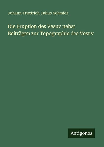 Produktbild: Die Eruption des Vesuv nebst Beitr&auml;gen zur Topographie des Vesuv