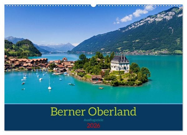 Berner Oberland - Ausflugsziele (Wandkalender 2026 DIN A2 quer), CALVENDO Monatskalender