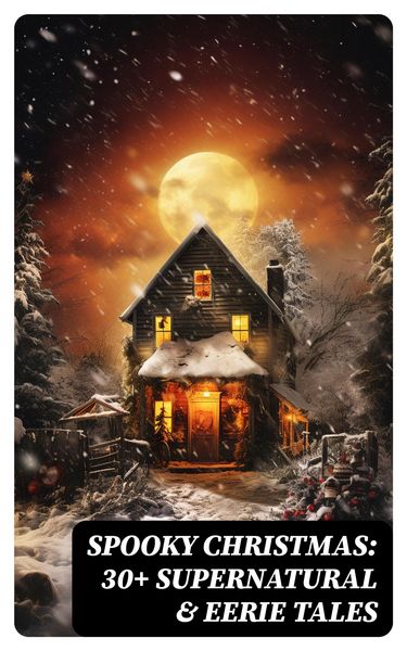 Produktbild: Spooky Christmas: 30+ Supernatural & Eerie Tales