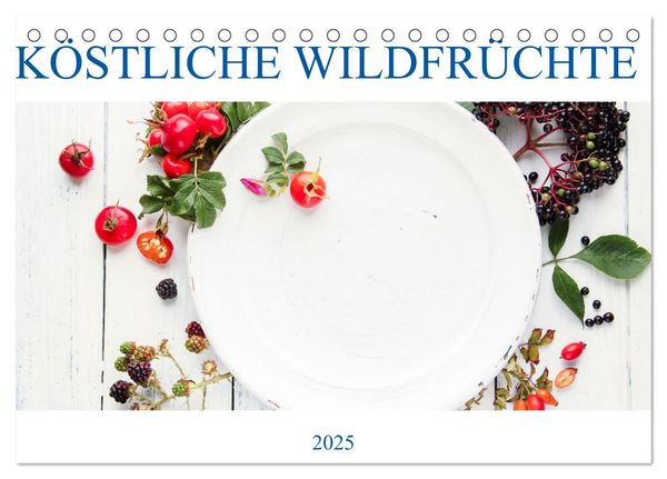 KÖSTLICHE WILDFRÜCHTE (Tischkalender 2025 DIN A5 quer), CALVENDO Monatskalender