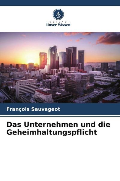 Produktbild: Das Unternehmen und die Geheimhaltungspflicht