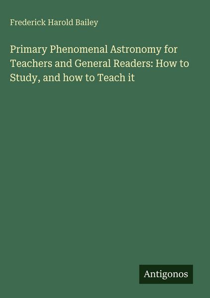 Produktbild: Primary Phenomenal Astronomy for Teachers and General Readers: How to Study, and how to Teach it