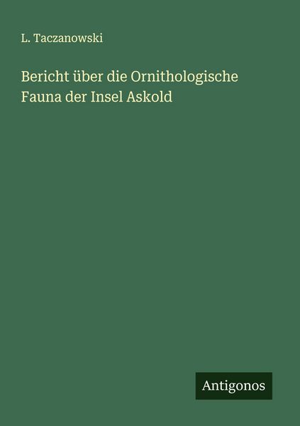 Produktbild: Bericht &uuml;ber die Ornithologische Fauna der Insel Askold