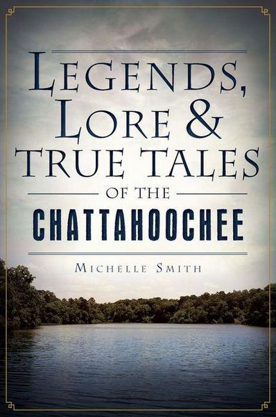 Produktbild: Legends, Lore & True Tales of the Chattahoochee