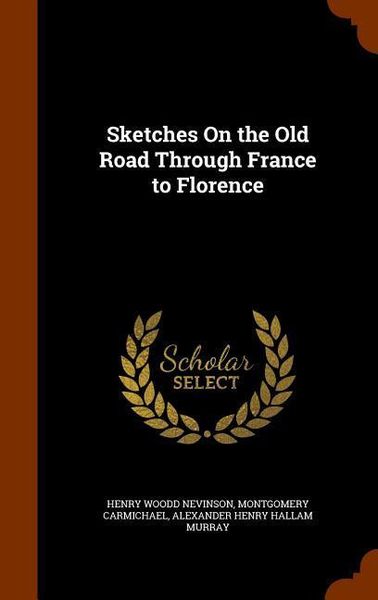 Produktbild: Sketches On the Old Road Through France to Florence