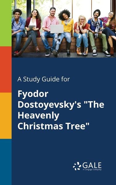 A Study Guide for Fyodor Dostoyevsky's 'The Heavenly Christmas Tree'