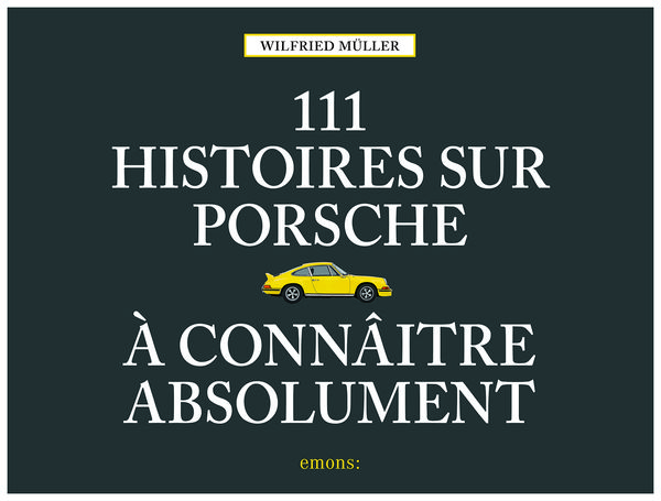 Produktbild: 111 histoires sur Porsche &agrave; conna&icirc;tre absolument
