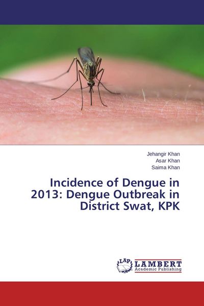 Produktbild: Incidence of Dengue in 2013: Dengue Outbreak in District Swat, KPK
