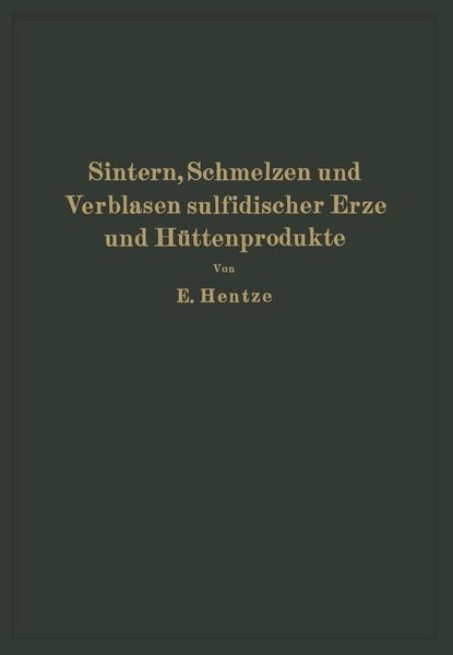 Produktbild: Sintern, Schmelzen und Verblasen sulfidischer Erze und H&uuml;ttenprodukte