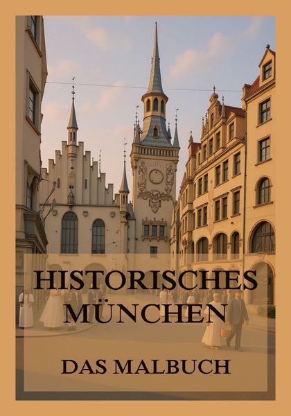 Produktbild: Historisches M&uuml;nchen - Das Malbuch