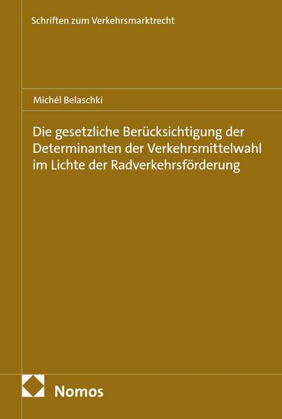 Produktbild: Die gesetzliche Ber&uuml;cksichtigung der Determinanten der Verkehrsmittelwahl im Lichte der Radverkehrsf&ouml;rderung