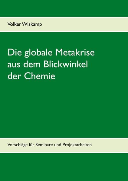 Produktbild: Die globale Metakrise aus dem Blickwinkel der Chemie