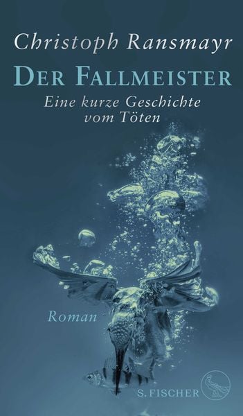 Der Fallmeister, Gebundene Ausgabe von Christoph Ransmayr, S. Fischer Verlag