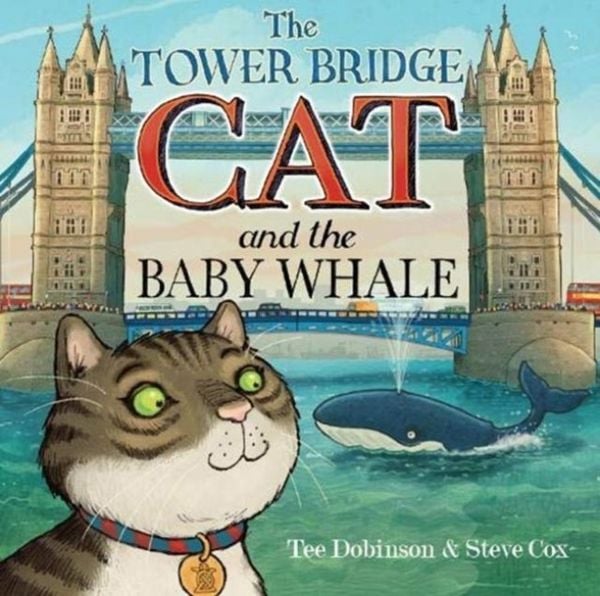 Produktbild: The Tower Bridge Cat and The Baby Whale
