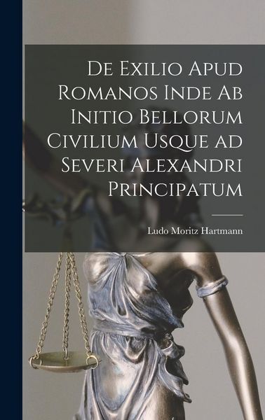 Produktbild: De Exilio Apud Romanos Inde ab Initio Bellorum Civilium Usque ad Severi Alexandri Principatum