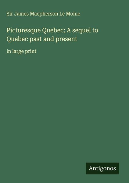 Produktbild: Picturesque Quebec; A sequel to Quebec past and present